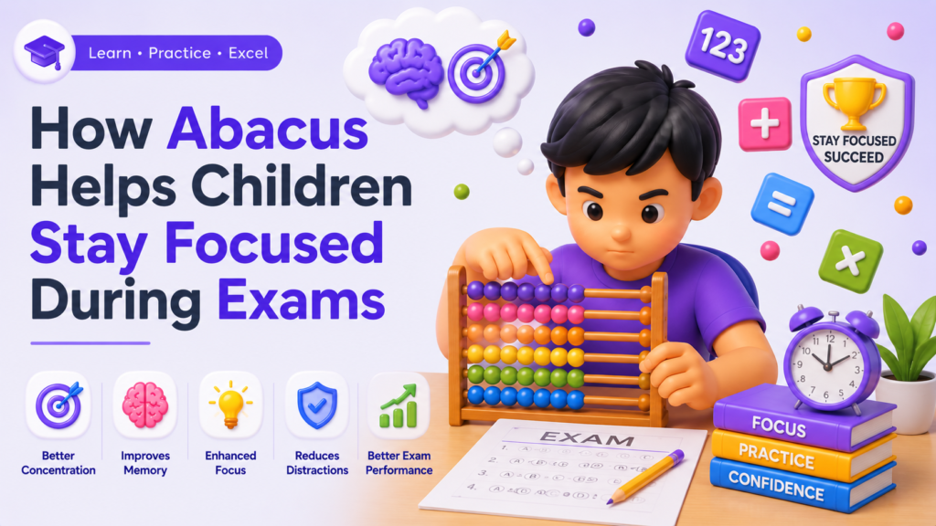 How Abacus Helps Children Stay Focused During Exams